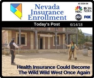 Post - Health Insurance Could Become The Wild Wild West Once Again