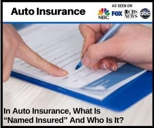 RePost - In Auto Insurance, What Is “Named Insured” And Who Is It?