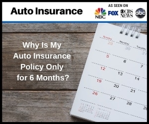 Why Is My Auto Insurance Policy Only for 6 Months?