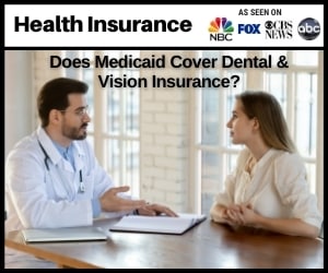 Does Medicaid Cover Dental & Vision Insurance?