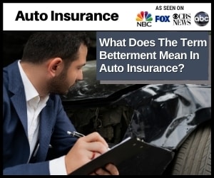 What Does The Term Betterment Mean In Auto Insurance?