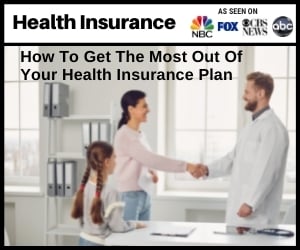 How To Get The Most Out Of Your Health Insurance Plan