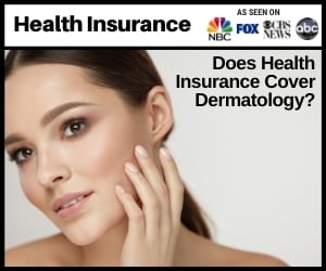 Does Health Insurance Cover Dermatology?