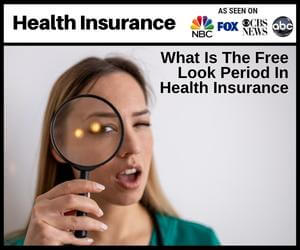 What Is The Free Look Period in Health Insurance?