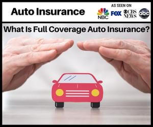 What Is Full Coverage Auto Insurance?