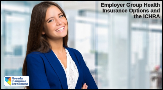 Employer Group Health Insurance Options and the ICHRA Employer Group Health Insurance Options and the ICHRA