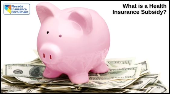 What Is A Health Insurance Subsidy? What Is A Health Insurance Subsidy?